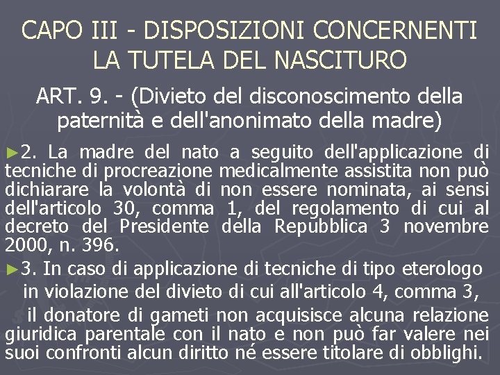 CAPO III - DISPOSIZIONI CONCERNENTI LA TUTELA DEL NASCITURO ART. 9. - (Divieto del