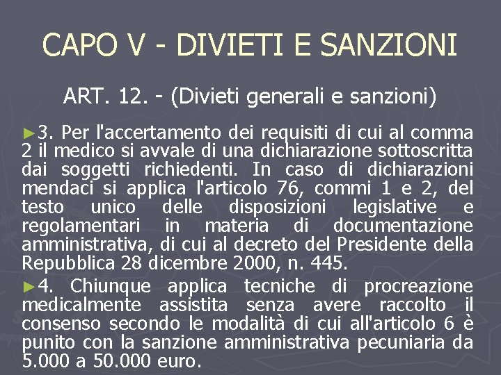 CAPO V - DIVIETI E SANZIONI ART. 12. - (Divieti generali e sanzioni) ►