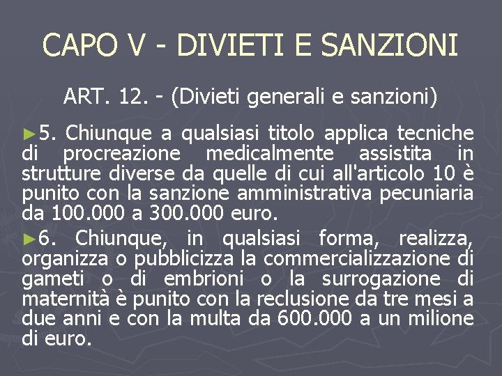 CAPO V - DIVIETI E SANZIONI ART. 12. - (Divieti generali e sanzioni) ►