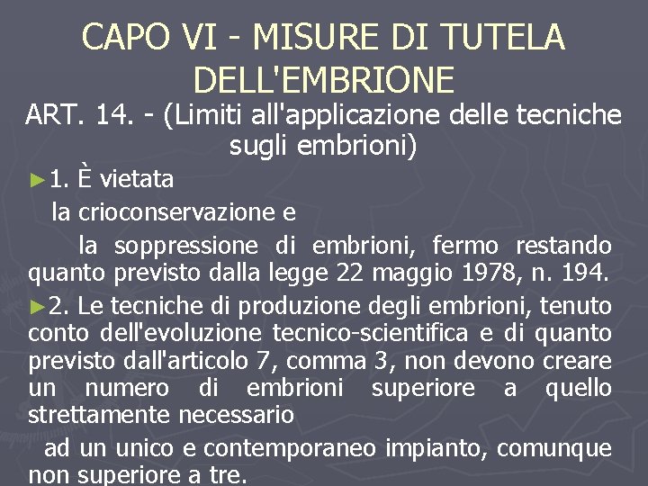 CAPO VI - MISURE DI TUTELA DELL'EMBRIONE ART. 14. - (Limiti all'applicazione delle tecniche