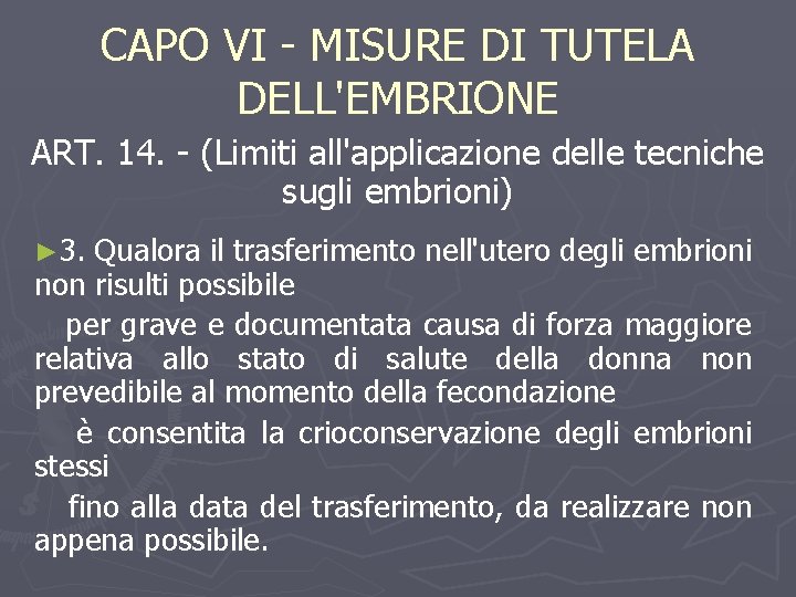 CAPO VI - MISURE DI TUTELA DELL'EMBRIONE ART. 14. - (Limiti all'applicazione delle tecniche