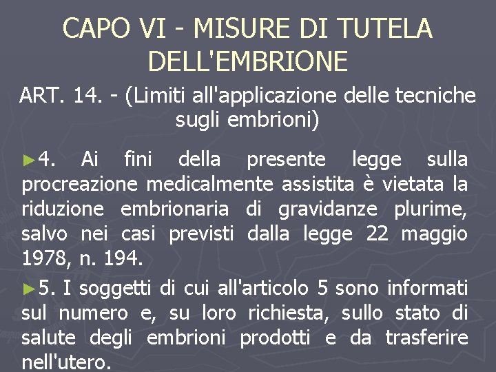 CAPO VI - MISURE DI TUTELA DELL'EMBRIONE ART. 14. - (Limiti all'applicazione delle tecniche
