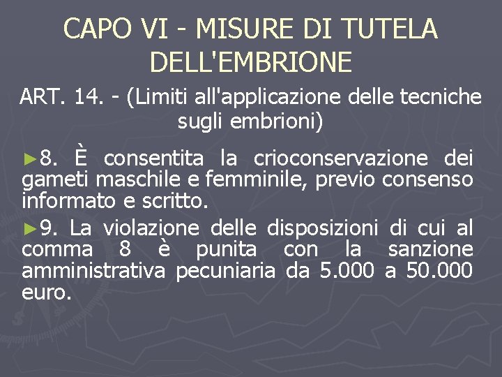 CAPO VI - MISURE DI TUTELA DELL'EMBRIONE ART. 14. - (Limiti all'applicazione delle tecniche