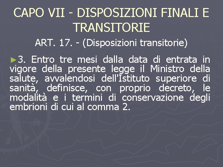 CAPO VII - DISPOSIZIONI FINALI E TRANSITORIE ART. 17. - (Disposizioni transitorie) ► 3.