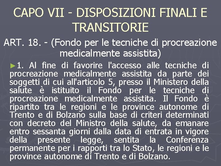 CAPO VII - DISPOSIZIONI FINALI E TRANSITORIE ART. 18. - (Fondo per le tecniche