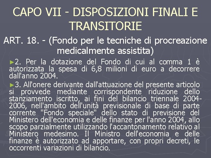 CAPO VII - DISPOSIZIONI FINALI E TRANSITORIE ART. 18. - (Fondo per le tecniche