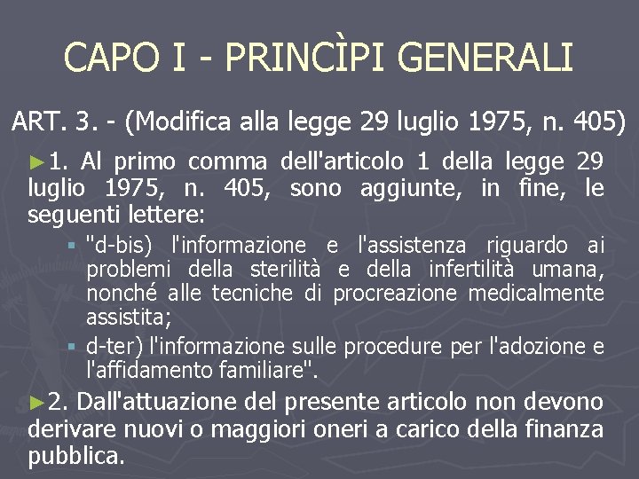 CAPO I - PRINCÌPI GENERALI ART. 3. - (Modifica alla legge 29 luglio 1975,