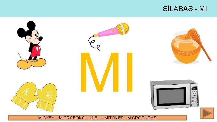 SÍLABAS - MI MI MICKEY – MICRÓFONO – MIEL – MITONES - MICROONDAS 