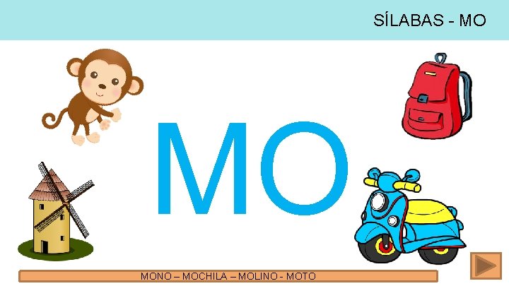 SÍLABAS - MO MO MONO – MOCHILA – MOLINO - MOTO 