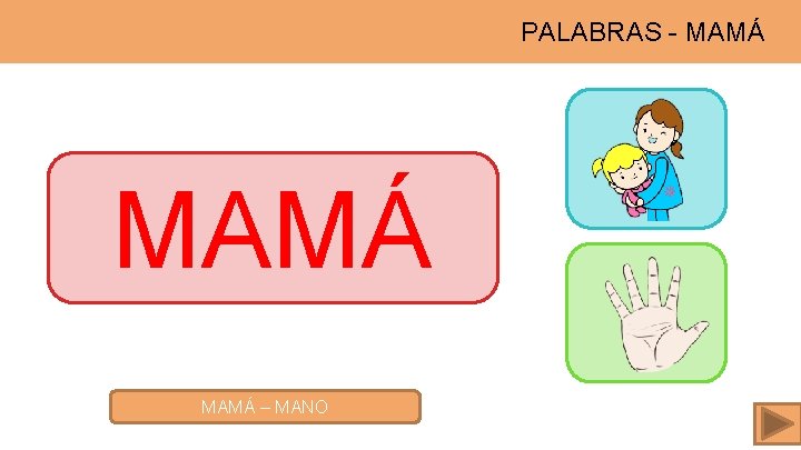 PALABRAS - MAMÁ – MANO 