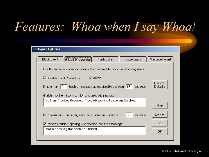 Features: Whoa when I say Whoa! © 2004 - Flash. Point Software, Inc. Features: Whoa when I say Whoa! © 2004 - Flash. Point Software, Inc.