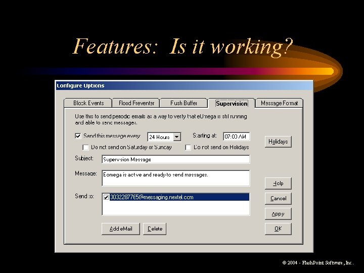 Features: Is it working? © 2004 - Flash. Point Software, Inc. Features: Is it working? © 2004 - Flash. Point Software, Inc.