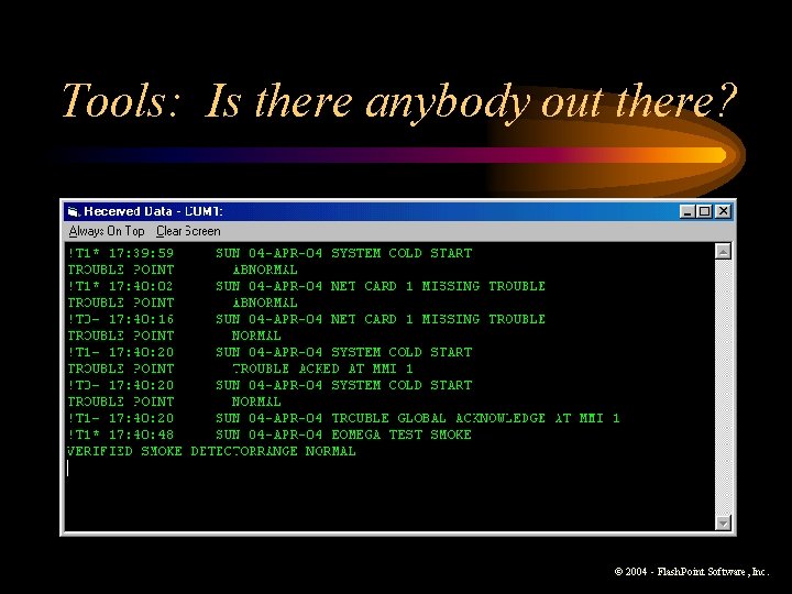 Tools: Is there anybody out there? © 2004 - Flash. Point Software, Inc. Tools: Is there anybody out there? © 2004 - Flash. Point Software, Inc.