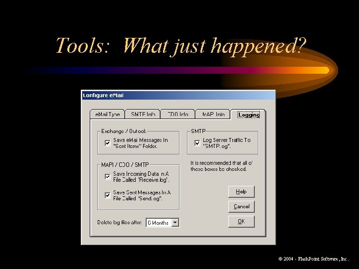 Tools: What just happened? © 2004 - Flash. Point Software, Inc. Tools: What just happened? © 2004 - Flash. Point Software, Inc.