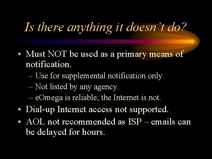 Is there anything it doesn’t do? • Must NOT be used as a primary Is there anything it doesn’t do? • Must NOT be used as a primary