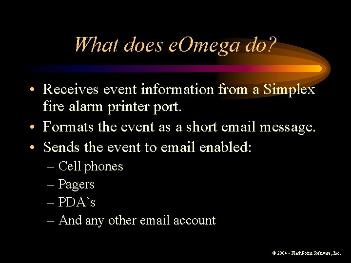 What does e. Omega do? • Receives event information from a Simplex fire alarm What does e. Omega do? • Receives event information from a Simplex fire alarm