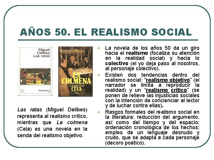 AÑOS 50. EL REALISMO SOCIAL Las ratas (Miguel Delibes) representa al realismo crítico, mientras