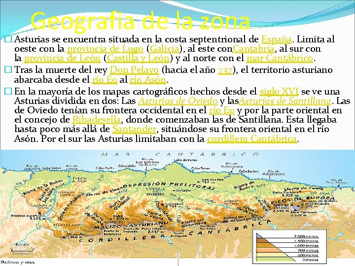Geografia de la zona � Asturias se encuentra situada en la costa septentrional de
