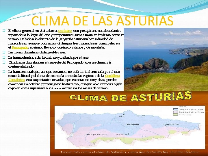 CLIMA DE LAS ASTURIAS � El clima general en Asturias es oceánico, con precipitaciones