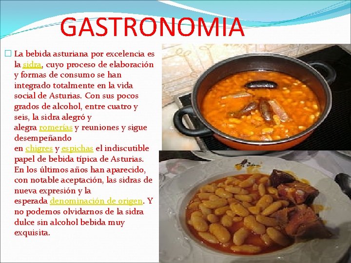 GASTRONOMIA � La bebida asturiana por excelencia es la sidra, cuyo proceso de elaboración