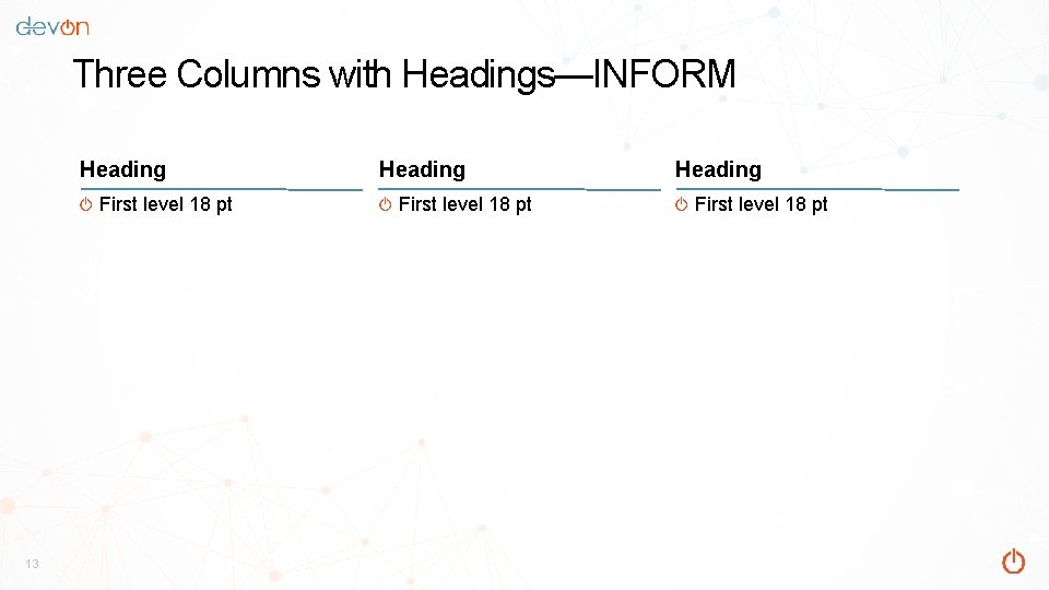 Three Columns with Headings—INFORM Heading First level 18 pt 13 Heading First level 18