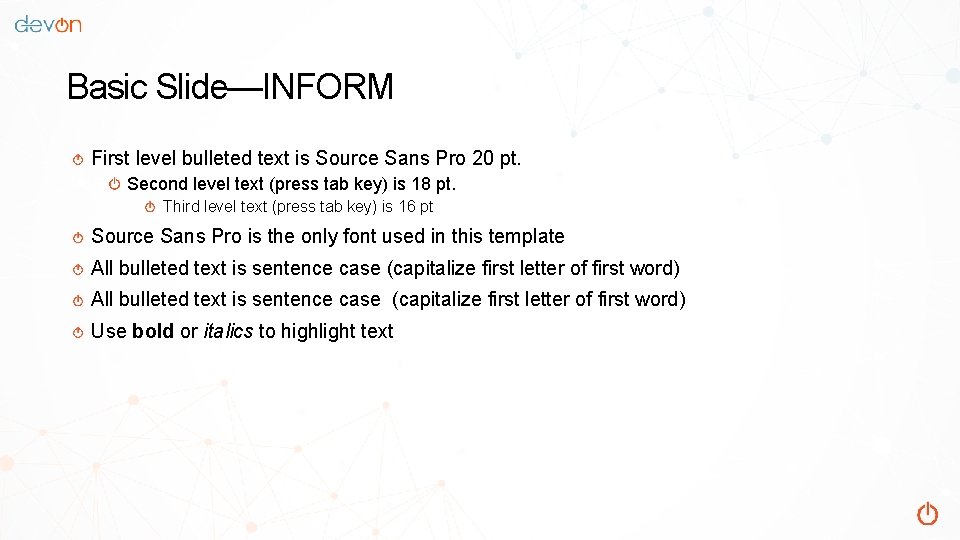 Basic Slide—INFORM First level bulleted text is Source Sans Pro 20 pt. Second level