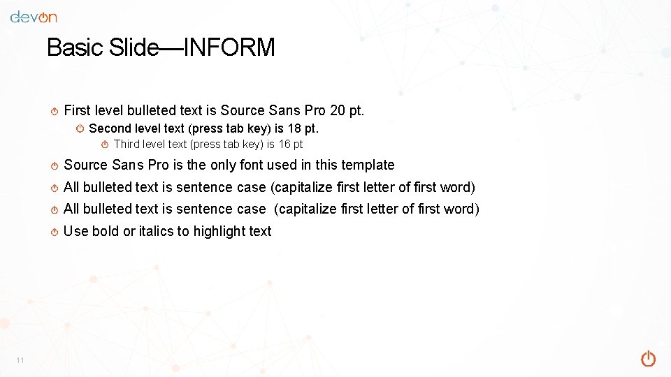 Basic Slide—INFORM First level bulleted text is Source Sans Pro 20 pt. Second level