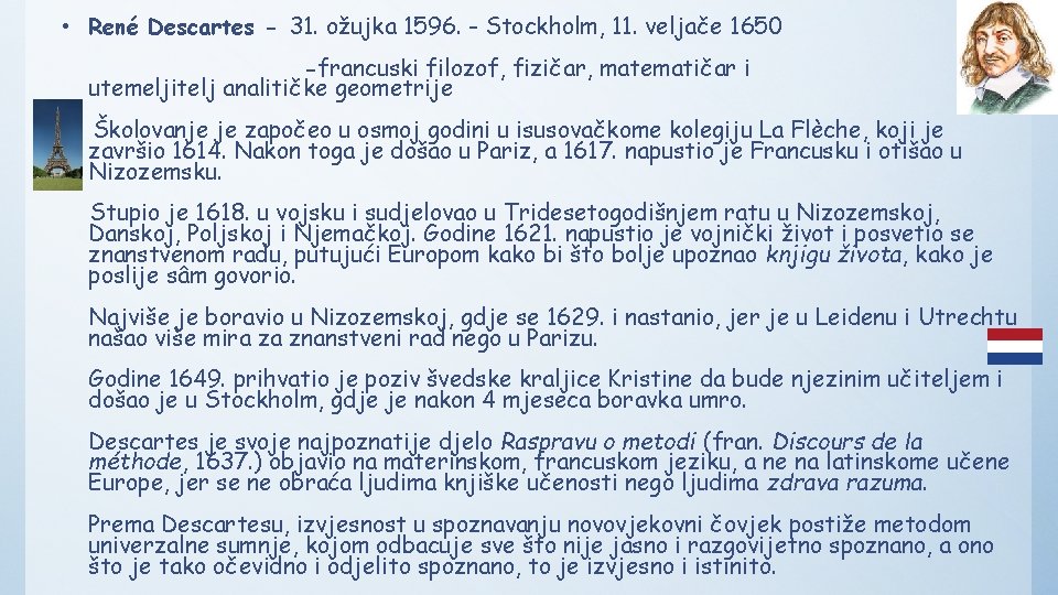  • René Descartes - 31. ožujka 1596. - Stockholm, 11. veljače 1650 -francuski