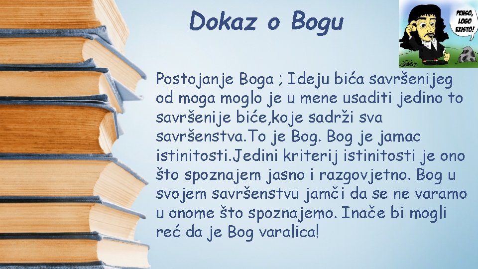 Dokaz o Bogu Postojanje Boga ; Ideju bića savršenijeg od moga moglo je u