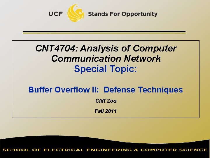 CNT 4704: Analysis of Computer Communication Network Special Topic: Buffer Overflow II: Defense Techniques