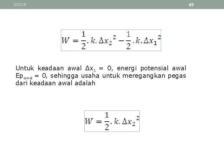 2/2/216 Untuk keadaan awal Δx 1 = 0, energi potensial awal Epawal = 0,