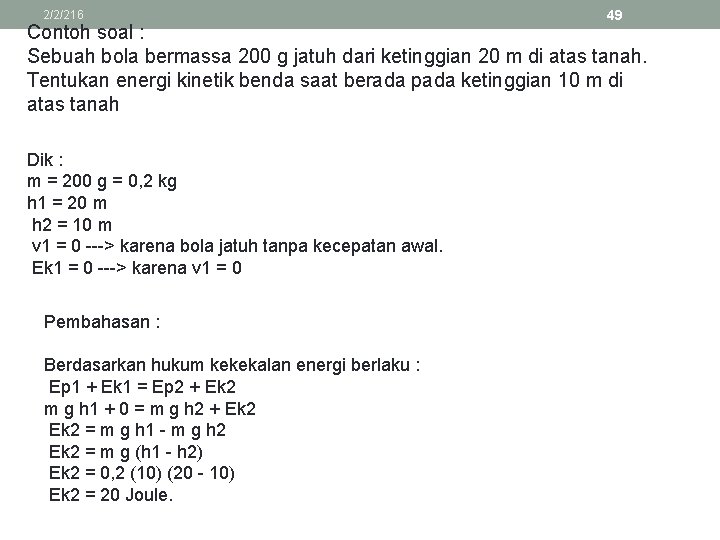 2/2/216 49 Contoh soal : Sebuah bola bermassa 200 g jatuh dari ketinggian 20