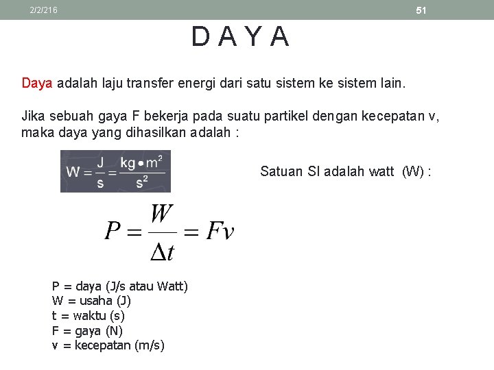 51 2/2/216 DAYA Daya adalah laju transfer energi dari satu sistem ke sistem lain.