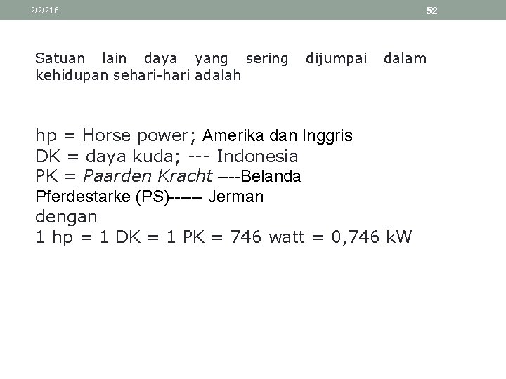 52 2/2/216 Satuan lain daya yang sering kehidupan sehari-hari adalah dijumpai dalam hp =