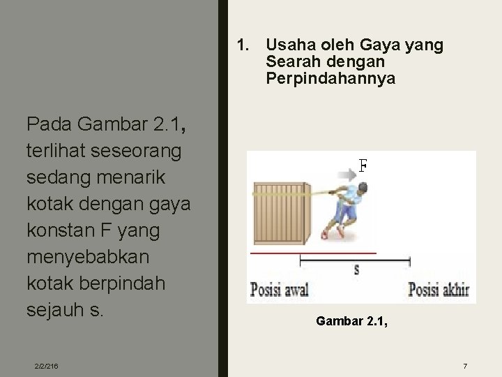 1. Usaha oleh Gaya yang Searah dengan Perpindahannya Pada Gambar 2. 1, terlihat seseorang