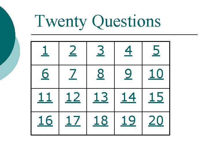 Twenty Questions 1 2 3 4 5 6 7 8 9 10 11 12