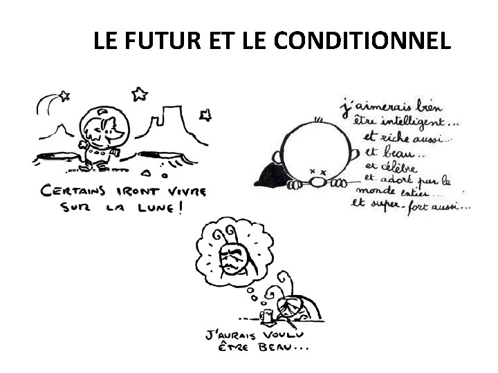 LE FUTUR ET LE CONDITIONNEL 