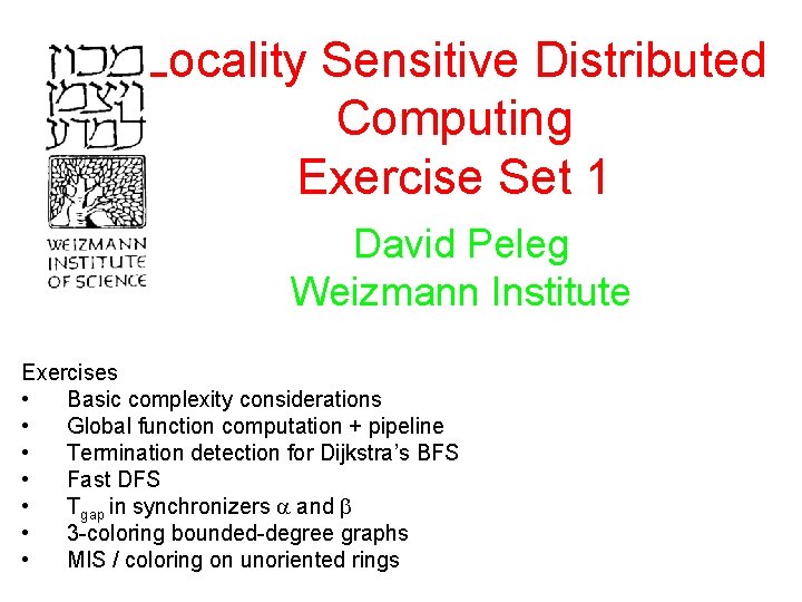 Locality Sensitive Distributed Computing Exercise Set 1 David Peleg Weizmann Institute Exercises • Basic