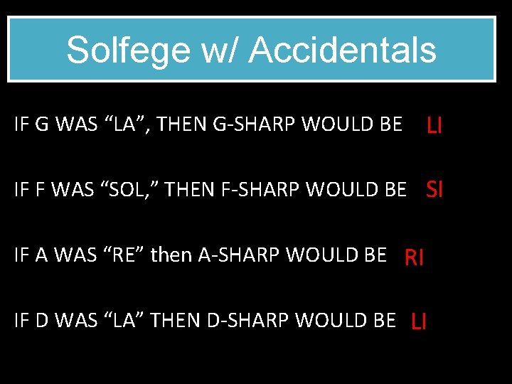 Solfege w/ Accidentals IF G WAS “LA”, THEN G-SHARP WOULD BE LI IF F
