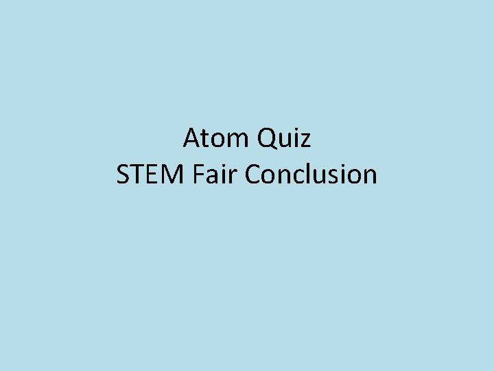 Atom Quiz STEM Fair Conclusion 