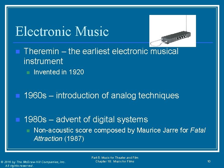 Electronic Music n Theremin – the earliest electronic musical instrument n Invented in 1920