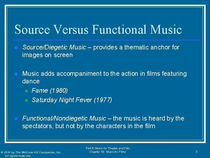 Source Versus Functional Music n Source/Diegetic Music – provides a thematic anchor for images