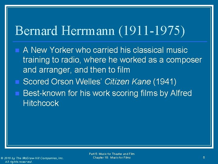 Bernard Herrmann (1911 -1975) n n n A New Yorker who carried his classical
