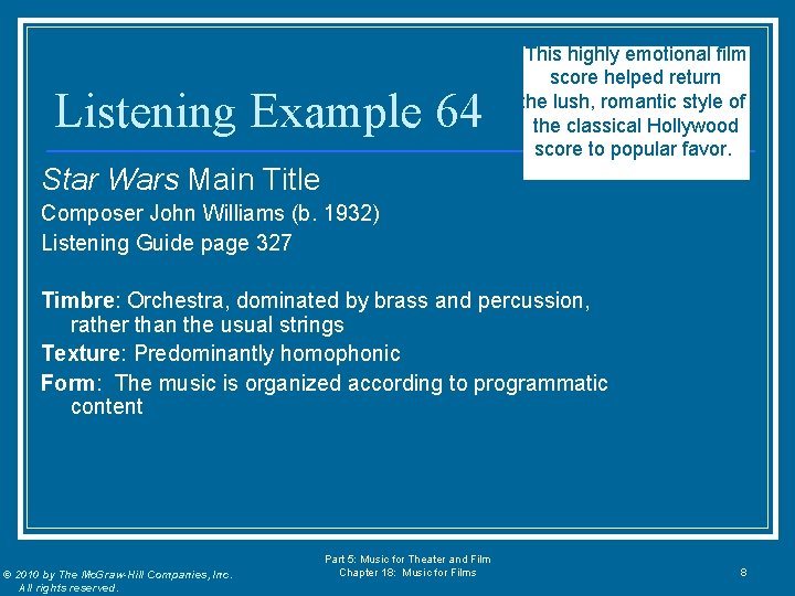 Listening Example 64 This highly emotional film score helped return the lush, romantic style