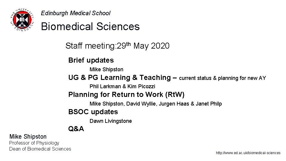 Edinburgh Medical School Biomedical Sciences Staff meeting: 29 th May 2020 Brief updates Mike
