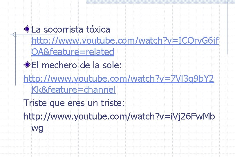 La socorrista tóxica http: //www. youtube. com/watch? v=ICQrv. G 6 jf OA&feature=related El mechero