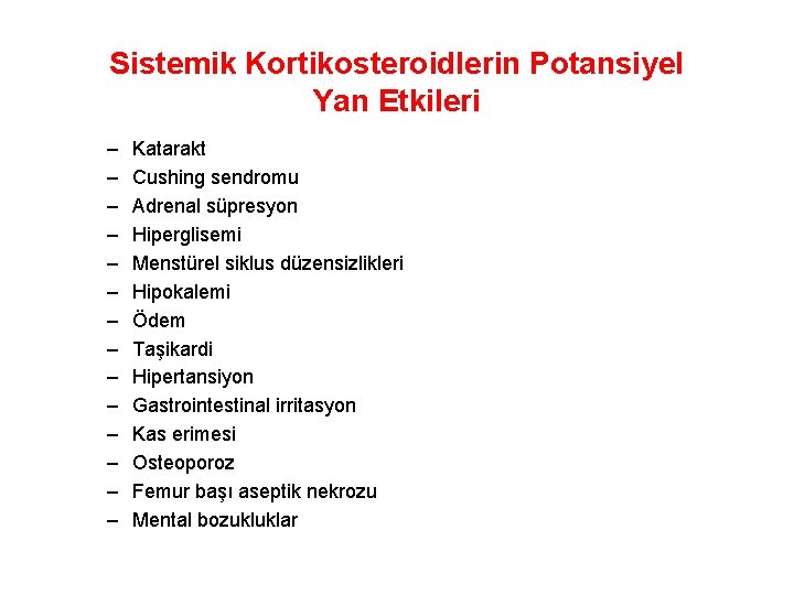 Sistemik Kortikosteroidlerin Potansiyel Yan Etkileri – – – – Katarakt Cushing sendromu Adrenal süpresyon