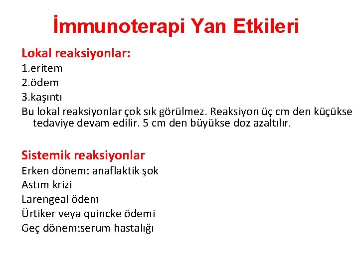 İmmunoterapi Yan Etkileri Lokal reaksiyonlar: 1. eritem 2. ödem 3. kaşıntı Bu lokal reaksiyonlar