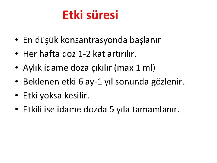 Etki süresi • • • En düşük konsantrasyonda başlanır Her hafta doz 1 -2