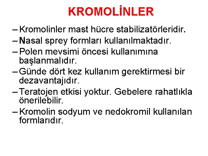 KROMOLİNLER – Kromolinler mast hücre stabilizatörleridir. – Nasal sprey formları kullanılmaktadır. – Polen mevsimi